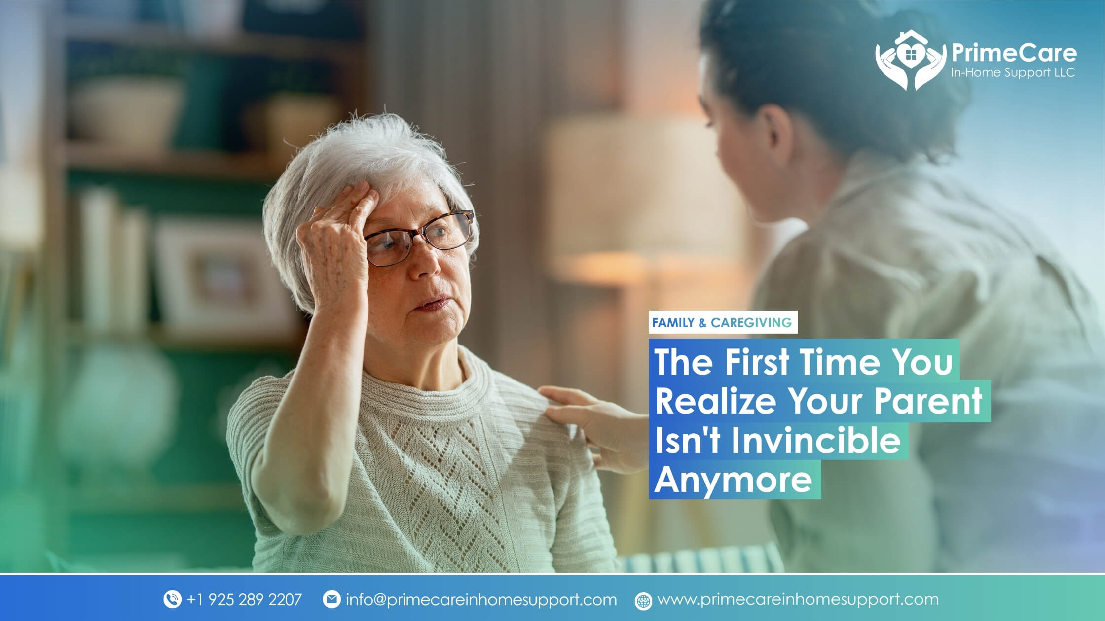 An elderly woman with a concerned expression holding her head while an adult child gently rests a hand on her shoulder, illustrating a quiet moment of realizing a parent needs extra care. Text reads "The First Time You Realize Your Parent Isn't Invincible Anymore" from PrimeCare In-Home Support LLC.