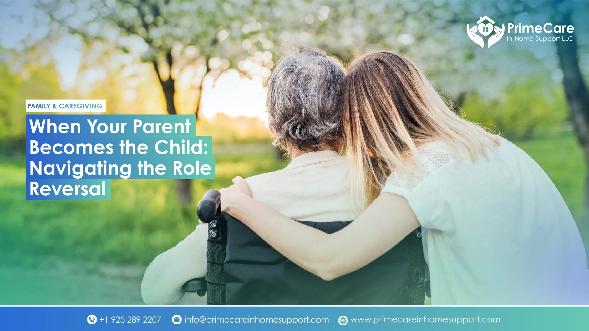 An adult daughter resting her head against her elderly mother's, seen from behind, gently embracing her while pushing her wheelchair through a sunlit garden path. Text reads "When Your Parent Becomes the Child: Navigating the Role Reversal" from PrimeCare In-Home Support LLC.